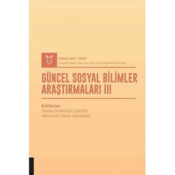 Güncel Sosyal Bilimler Araştırmaları Iıı (Aybak 2021 Mart) Yelda Durgun Şahin