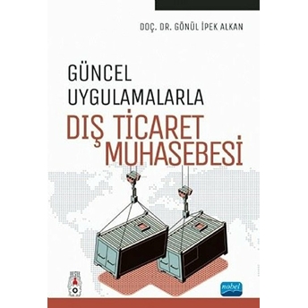 Güncel Uygulamalarla Dış Ticaret Muhasebesi