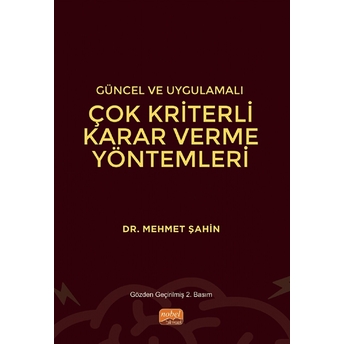 Güncel Ve Uygulamalı Çok Kriterli Karar Verme Yöntemleri