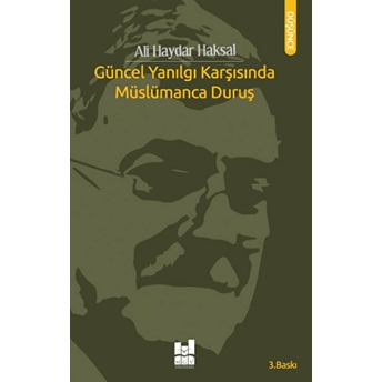 Güncel Yanılgı Karşısında Müslümanca Duruş Ali Haydar Haksal