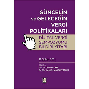 Güncelin Ve Geleceğin Vergi Politikalar Dijital Vergi Sempozyumu Bildiri Kitabı (19 Şubat 2021) Zeynep Müftüoğlu