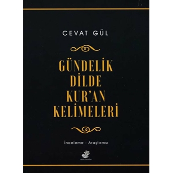 Gündelik Dilde Kur’an Kelimeleri - Cevat Gül