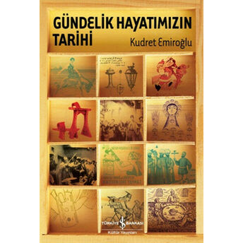 Gündelik Hayatımızın Tarihi (Ciltli) Kudret Emiroğlu