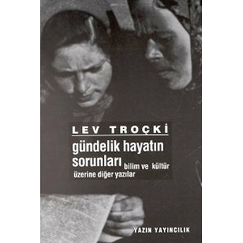 Gündelik Hayatın Sorunları Lev Davidoviç Troçki