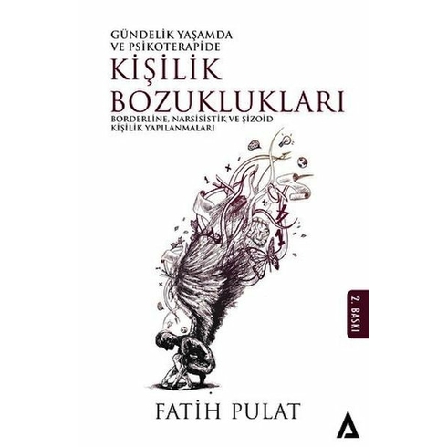 Gündelik Yaşamda Ve Psikoterapide Kişilik Bozuklukları - Borderline, Narsisistik Ve Şizoid Kişilik Yapılanmaları - Fatih Pulat