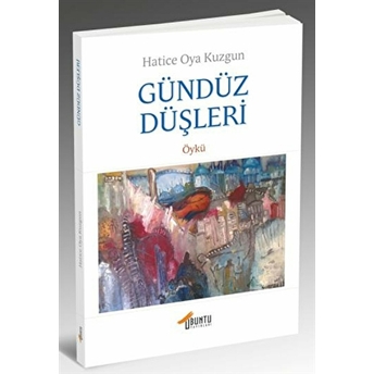 Gündüz Düşleri Hatice Oya Kuzgun