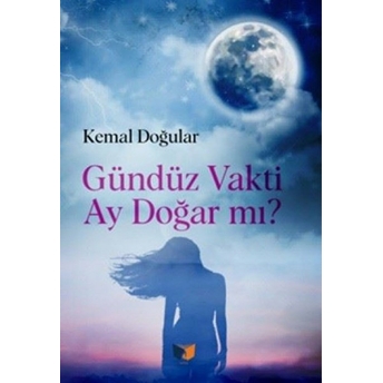 Gündüz Vakti Ay Doğar Mı Kemal Doğular