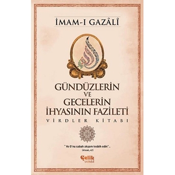 Gündüzlerin Ve Gecelerin Ihyasının Fazileti Virdler Kitabı Imam-I Gazali