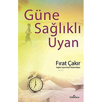 Güne Sağlıklı Uyan Fırat Çakır