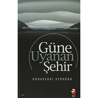 Güne Uyanan Şehir Hüdaverdi Aydoğdu