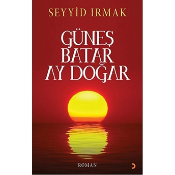 Güneş Batar Ay Doğar-Seyyid Irmak