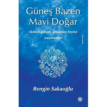 Güneş Bazen Mavi Doğar Rengin Sakaoğlu