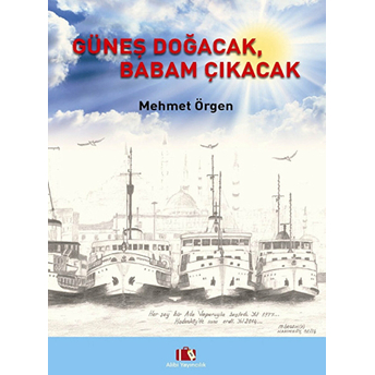 Güneş Doğacak, Babam Çıkacak-Mehmet Örgen