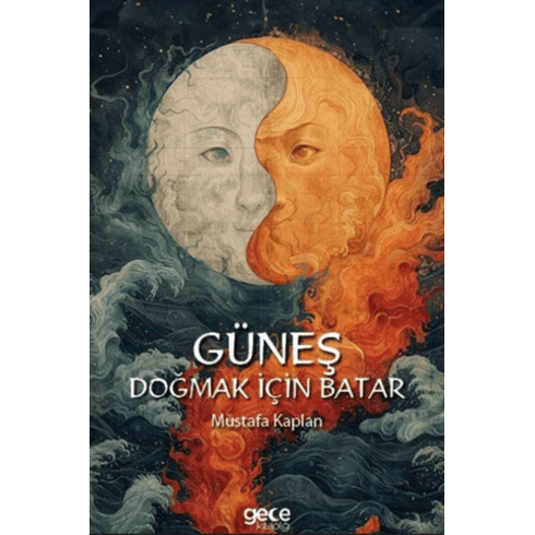 Güneş Doğmak Için Batar Mustafa Kaplan