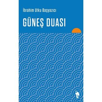 Güneş Duası Ibrahim Utku Başyazıcı