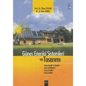 Güneş Enerjisi Sistemleri Ve Tasarımı Ilhan Ceylan