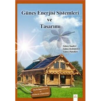 Güneş Enerjisi Sistemleri Ve Tasarımı Ilhan Ceylan, A. Etem Gürel