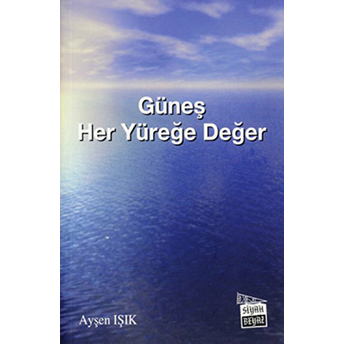 Güneş Her Yüreğe Değer Ayşen Işık