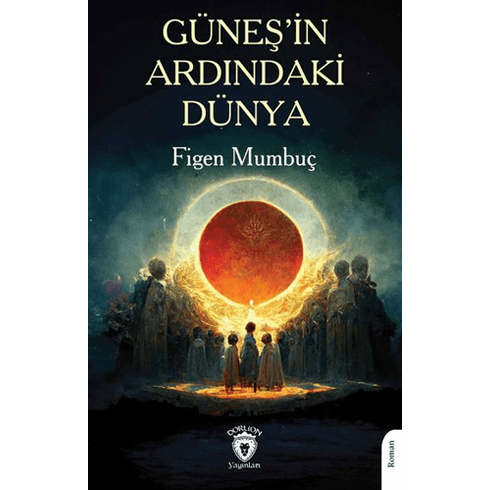 Güneş’in Ardındaki Dünya Figen Mumbuç