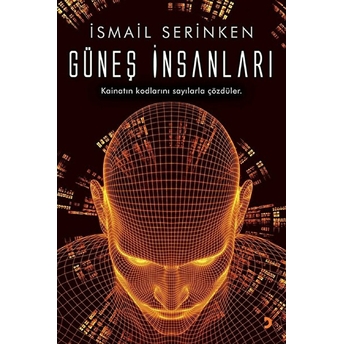 Güneş Insanları - Kainatın Kodlarını Sayılarla Çözdüler. Ismail Serinken