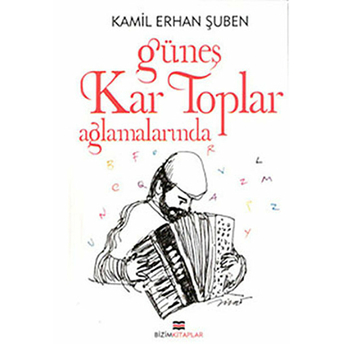 Güneş Kar Toplar Ağlamalarında Kamil Erhan Şuben