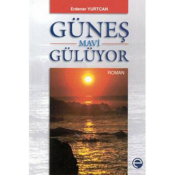 Güneş Mavi Gülüyor