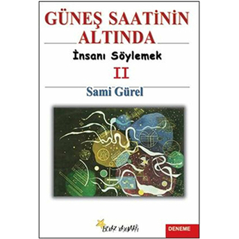 Güneş Saatinin Altında Insanı Söylemek 2-Sami Gürel