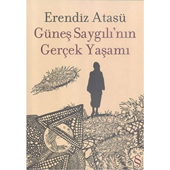 Güneş Saygılı'nın Gerçek Yaşamı Erendiz Atasü