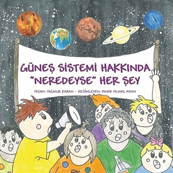 Güneş Sistemi Hakkında Neredeyse Her Şey Yağmur Karan