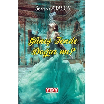 Güneş Tende Doğar Mı? Semra Atasoy