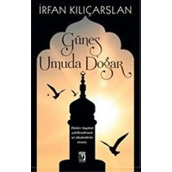 Güneş Umuda Doğar Irfan Kılıçarslan