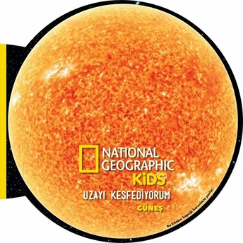 Güneş - Uzayı Keşfediyorum - National Geographic Kids Kolektıf