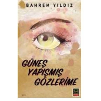 Güneş Yapışmış Gözlerime - Bahrem Yıldız