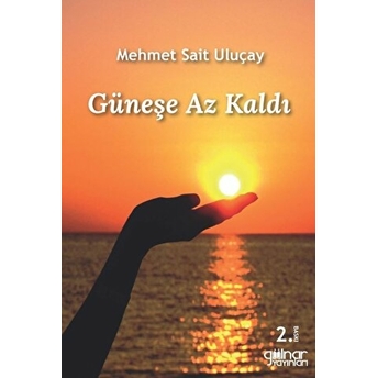 Güneşe Az Kaldı Mehmet Sait Uluçay