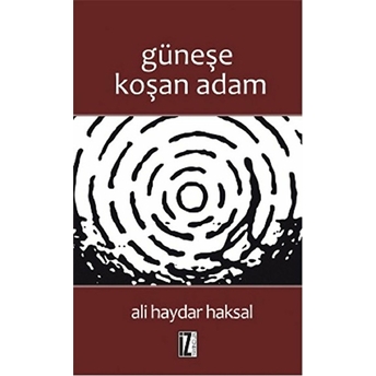 Güneşe Koşan Adam Ali Haydar Haksal