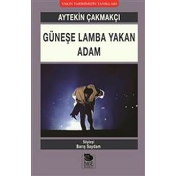 Güneşe Lamba Yakan Adam Aytekin Çakmakçı