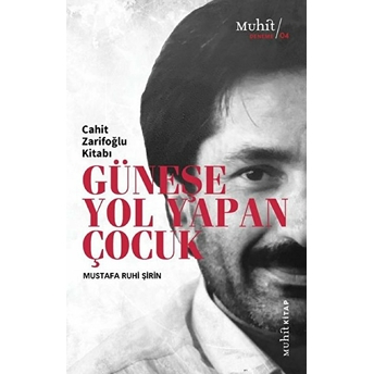 Güneşe Yol Yapan Çocuk Cahit Zarifoğlu Kitabı Mustafa Ruhi Şirin