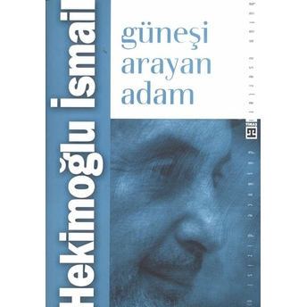 Güneşi Arayan Adam Hekimoğlu Ismail