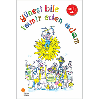 Güneşi Bile Tamir Eden Adam Behiç Ak