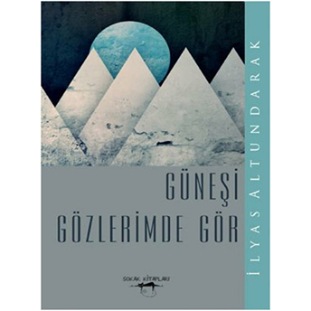 Güneşi Gözlerimde Gör Ilyas Altundarak