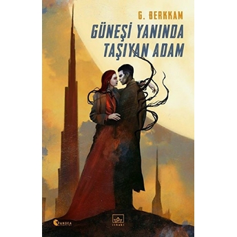 Güneşi Yanında Taşıyan Adam Gülbike Berkkam