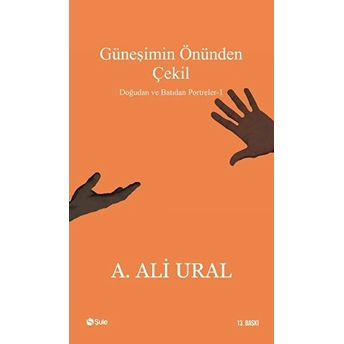 Güneşimin Önünden Çekil A. Ali Ural