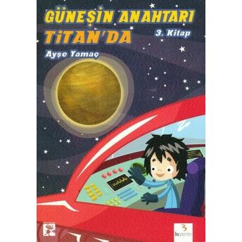 Güneşin Anahtarı 3. Kitap / Titan'da Ayşe Yamaç