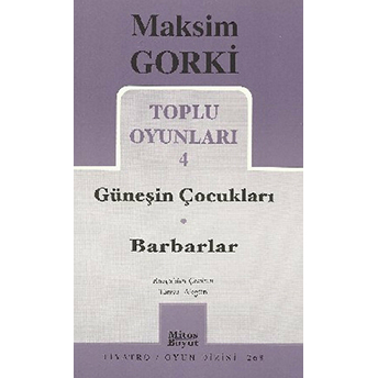 Güneşin Çocukları / Barbarlar Toplu Oyunları 4 Maksim Gorki