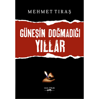 Güneşin Doğmadığı Yıllar Mehmet Tıraş