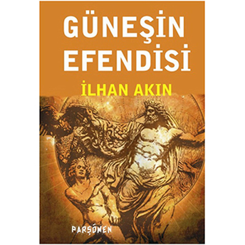 Güneşin Efendisi Ilhan Akın