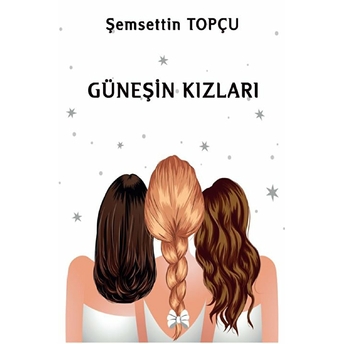 Güneşin Kızları - Şemsettin Topçu