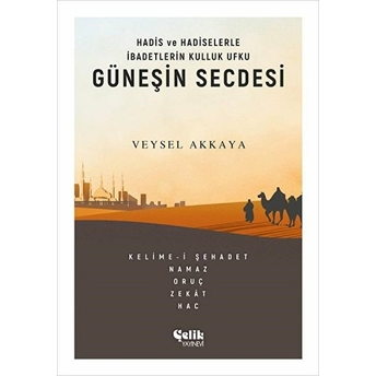 Güneşin Secdesi - Hadis Ve Hadiselerle Ibadetlerin Kulluk Ufku Veysel Akkaya