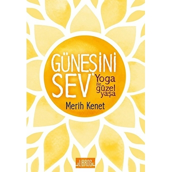 Güneşini Sev Yoga Ile Güzel Yaşa Merit Kenet