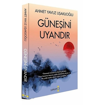 Güneşini Uyandır Ahmet Yavuz Uşaklıoğlu